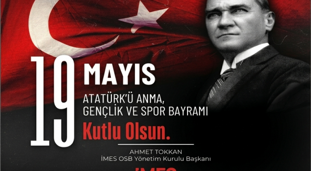 İMES OSB 19 Mayıs Atatürk’ü Anma Gençlik ve Spor Bayramı Kutlama ilanı