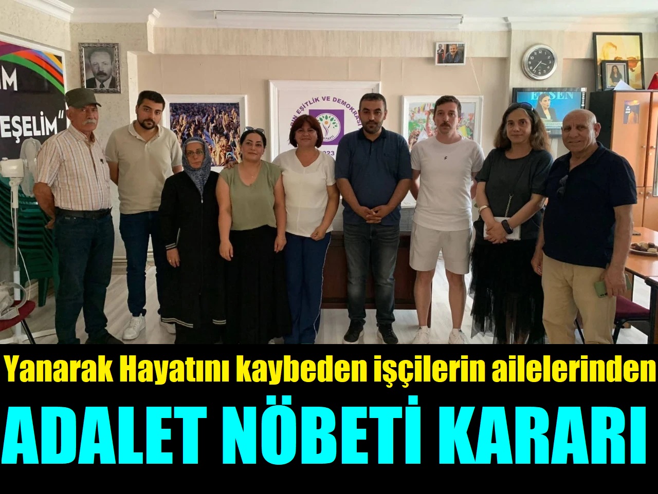 Yanarak Hayatını kaybeden işçilerin ailelerinden ‘Adalet Nöbeti’ kararı!