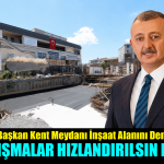 Tahir Başkan, İlçeye Yaptırdığı Kent Meydanının İnşaatını Denetledi