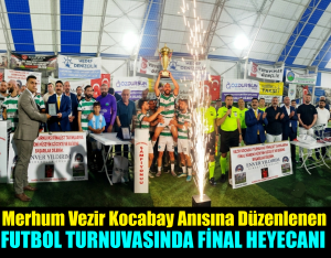 Merhum Vezir Kocabay Anısına Düzenlenen Futbol Turnuvasında Final Heyecanı