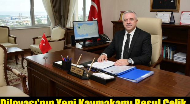 Dilovası’nın Yeni Kaymakamı Resul Çelik  Pazartesi Günü Göreve Başlıyor