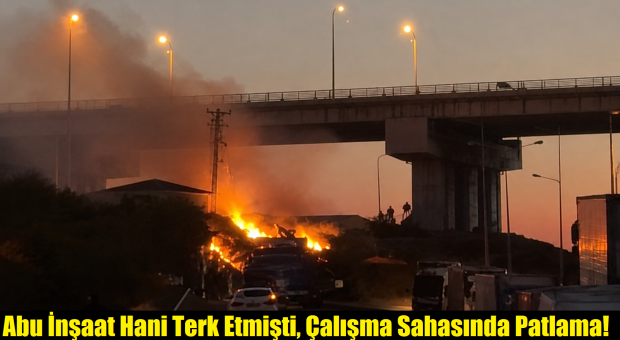 Abu İnşaat Gitti Denildi, Patlama Sonrası Yeniden Gündemde!