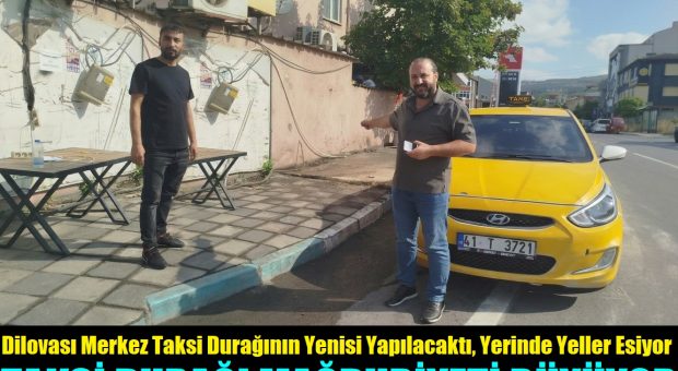 Dilovası Merkez Taksi Durağının Yenisi Yapılacaktı, Yerinde Yeller Esiyor: Taksi Durağı Mağduriyeti Büyüyor