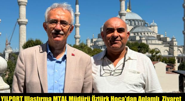 YILPORT Ulaştırma MTAL Müdürü Öztürk Onursal’dan Yasir Şahin’e  Ziyaret