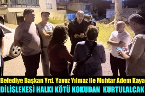 Belediye Bşk Yardımcısı Yavuz Yılmaz ve Muhtar Adem Kaya Koku Ortadan Kalkacak!