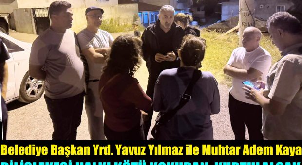Belediye Bşk Yardımcısı Yavuz Yılmaz ve Muhtar Adem Kaya Koku Ortadan Kalkacak!