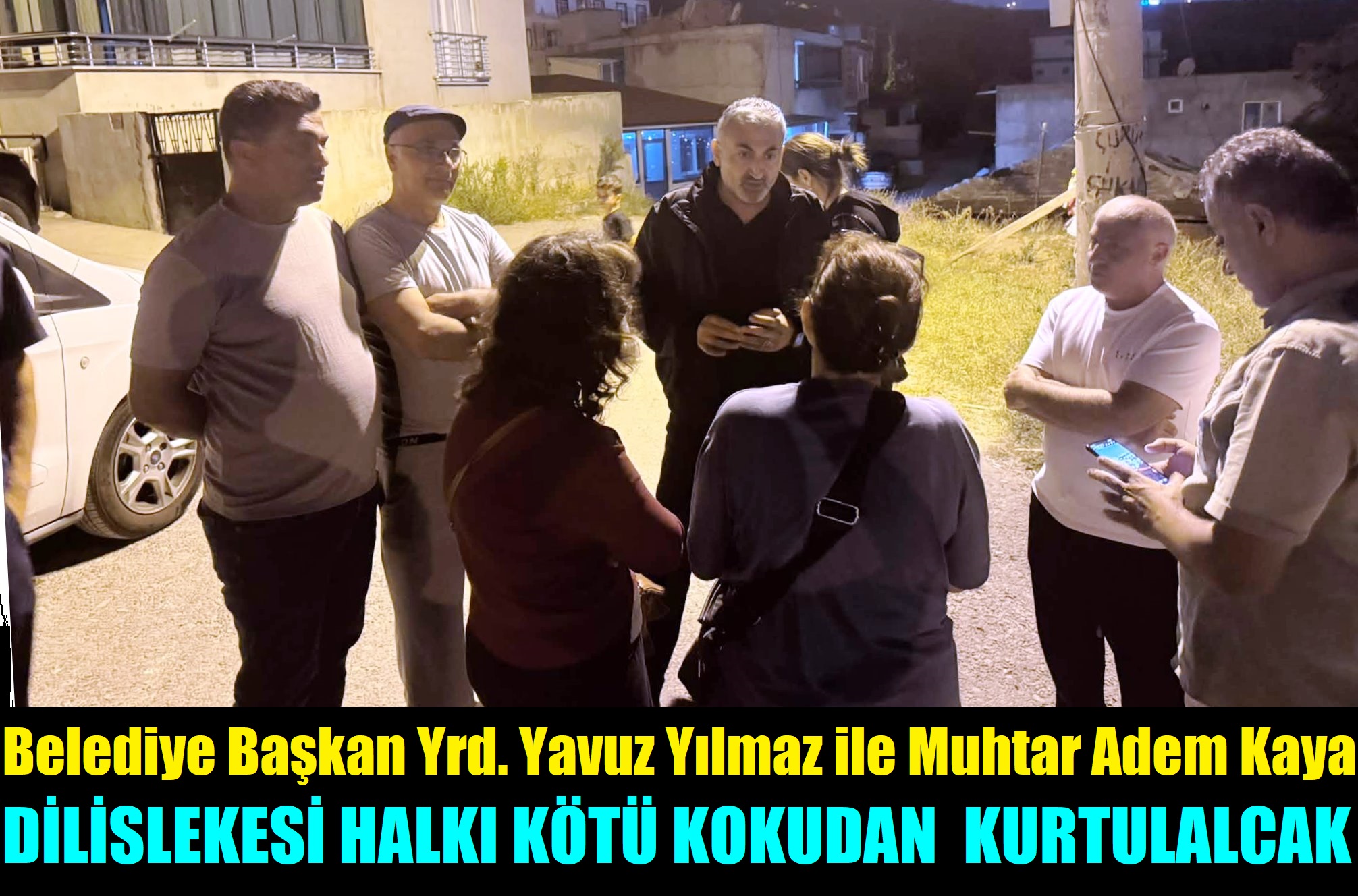 Belediye Bşk Yardımcısı Yavuz Yılmaz ve Muhtar Adem Kaya Koku Ortadan Kalkacak!