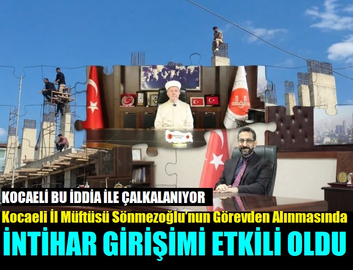 Kocaeli İl Müftüsü Mehmet Sönmezoğlu’nun görevden alınmasında Dilovası gölgesi!