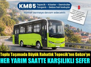 Tepecik-Köseler-Demirciler-Tavşanlı-Gebze Arası Yarım Saatte Bir Karşılıklı Sefer