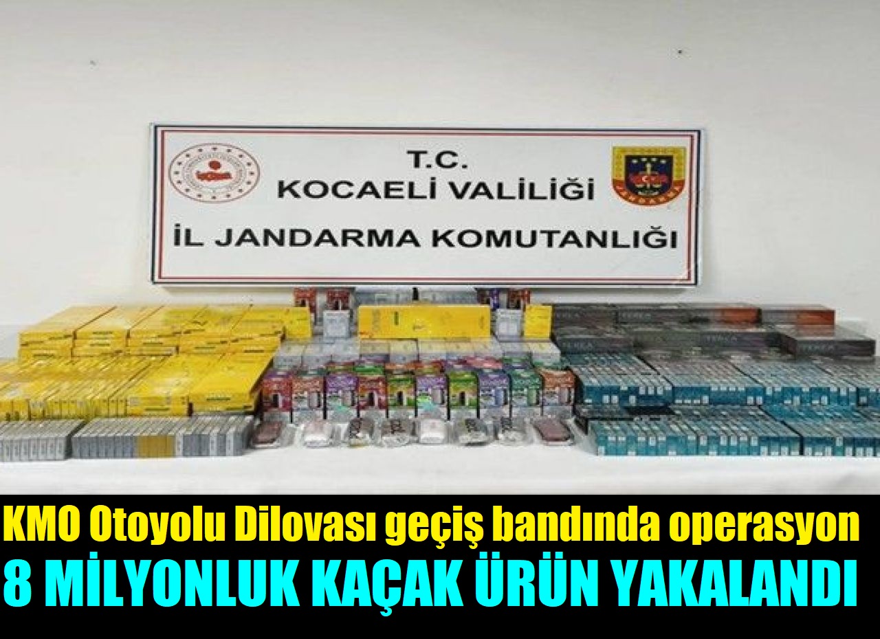 Kuzey Marmara Otoyolu Dilovası geçiş bandında operasyon: 8 milyon liralık kaçak ürün ele geçirildi