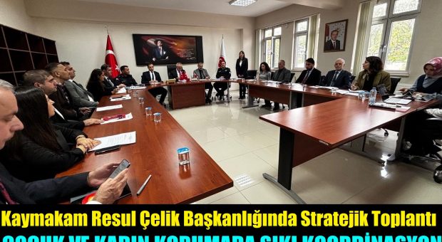 Kaymakam Resul Çelik Başkanlığında Stratejik Toplantı